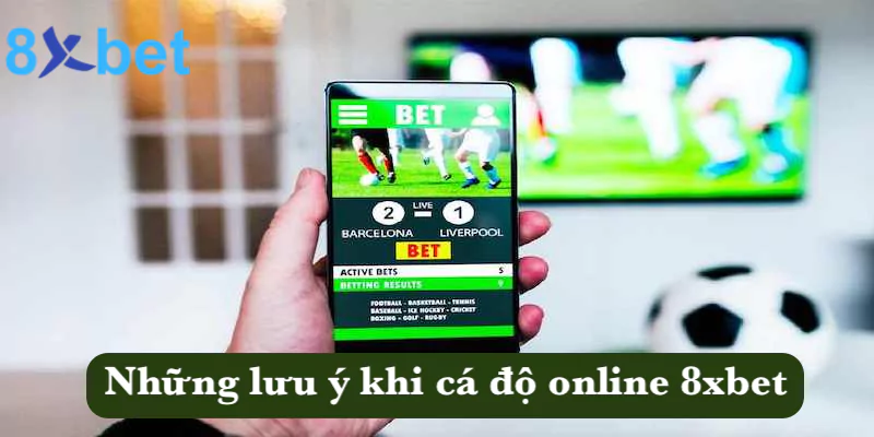 Cá độ online - Các thể loại kèo cá độ hấp dẫn tại 8xbet 5 Những lưu ý khi tham gia vào cá cược online 8xbet