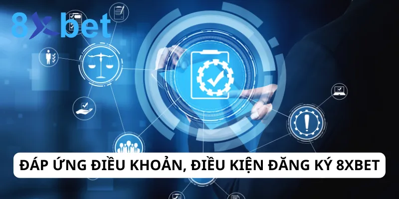 Điều Khoản 8xBet - Đảm Bảo Quyền Lợi Và Trải Nghiệm An Toàn 5 Người chơi có trách nhiệm tuân thủ điều kiện đăng ký 8xbet