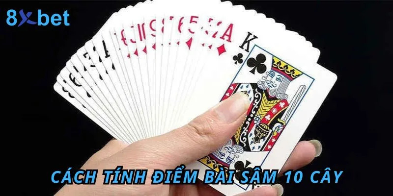 Cách Chơi Bài Sâm 10 Cây Đơn Giản Tại 8xbet 4 Cách tính điểm các tay bài sâm 10 cây từ thấp đến cao