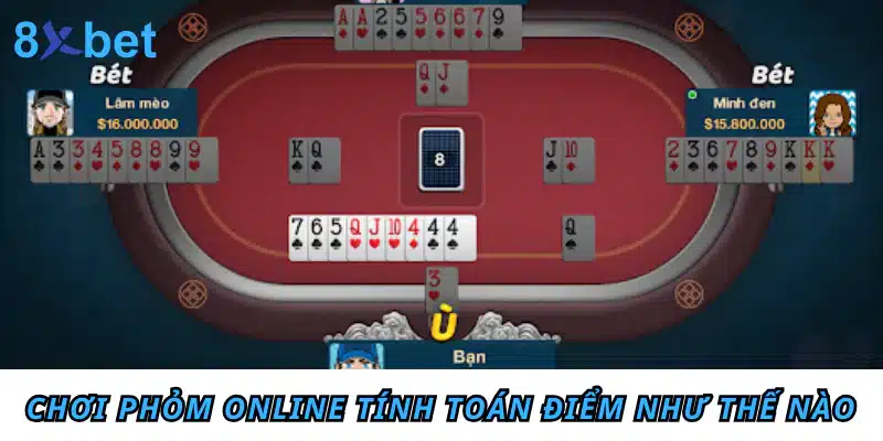 Hướng dẫn cách chơi Phỏm online chi tiết cho tân thủ 4 Chơi Phỏm online tính toán điểm như thế nào